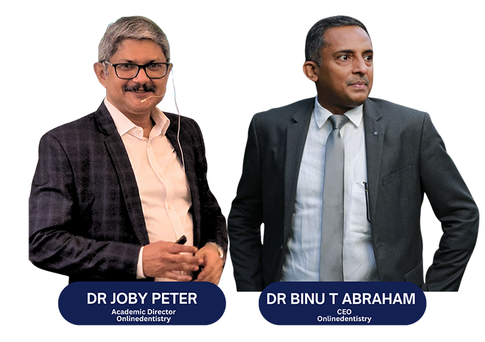 Trainers Dr Joby Peter, Academic Director, and Dr Binu T Abraham, CEO of Online Dentistry