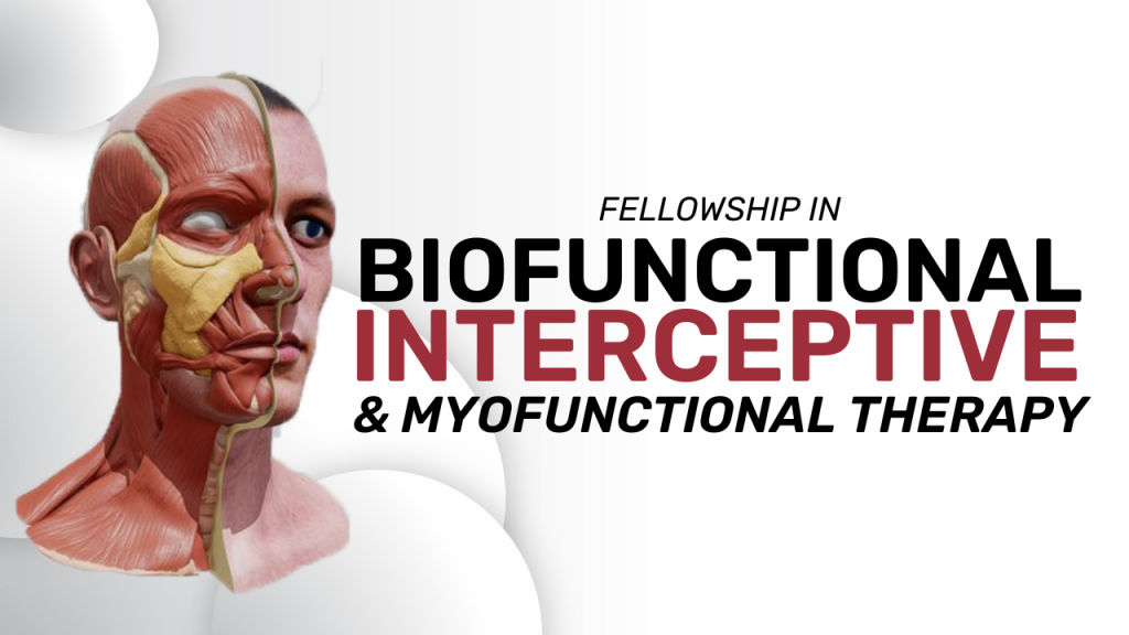 Fellowship in Biofunctional Interceptive & Myofunctional Therapy