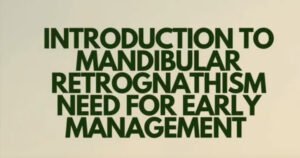 Introduction to mandibular retrognathism: need for early management