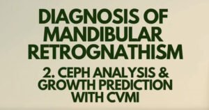 Diagnosis of mandibular retrognathism 2: ceph analysis and growth prediction with CVMI